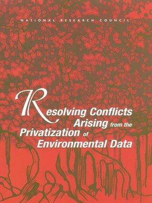 cover image of Resolving Conflicts Arising from the Privatization of Environmental Data